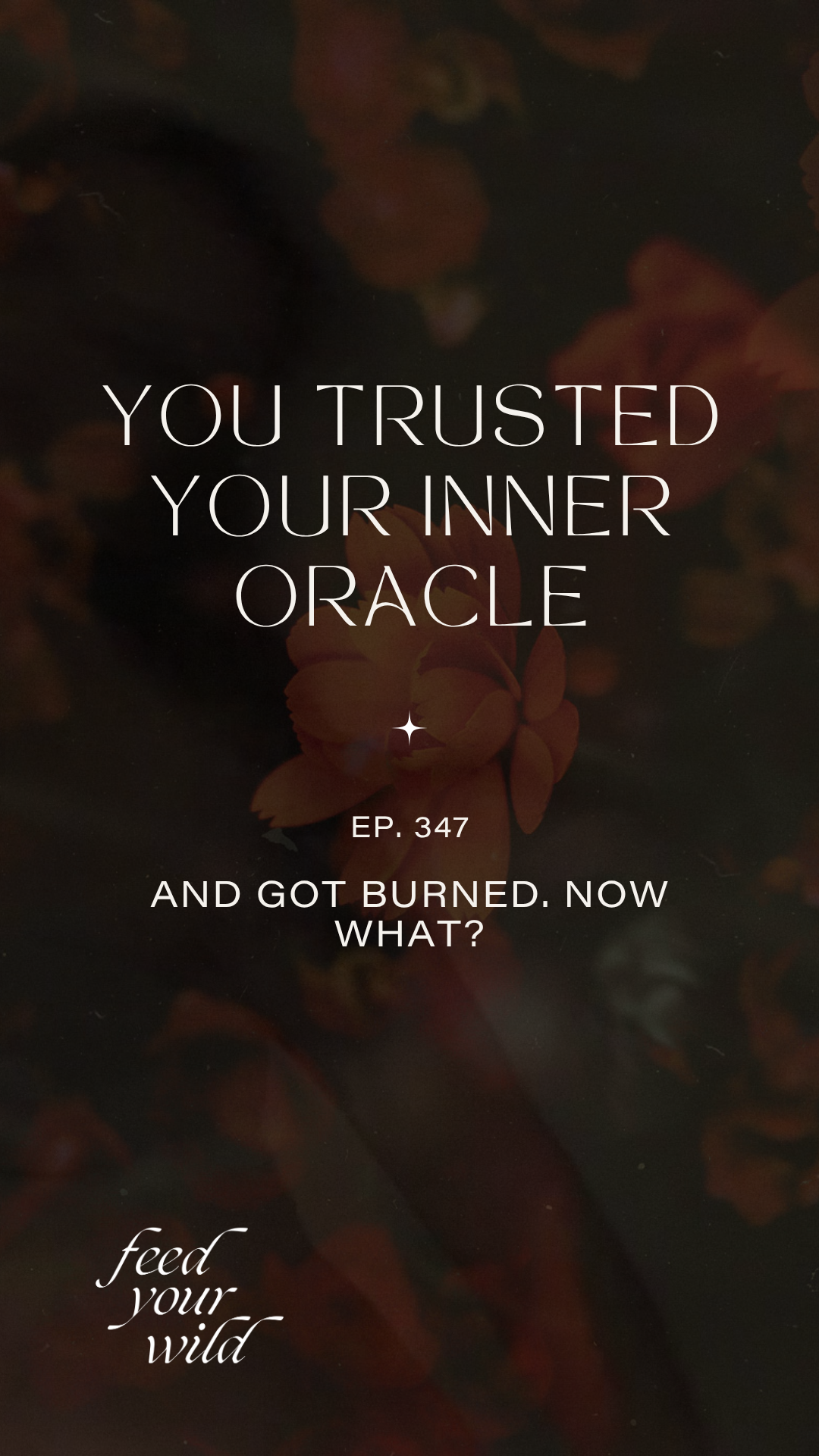 Ep. 347 When Trusting Your Intuition Gets You Burned: Healing the ...