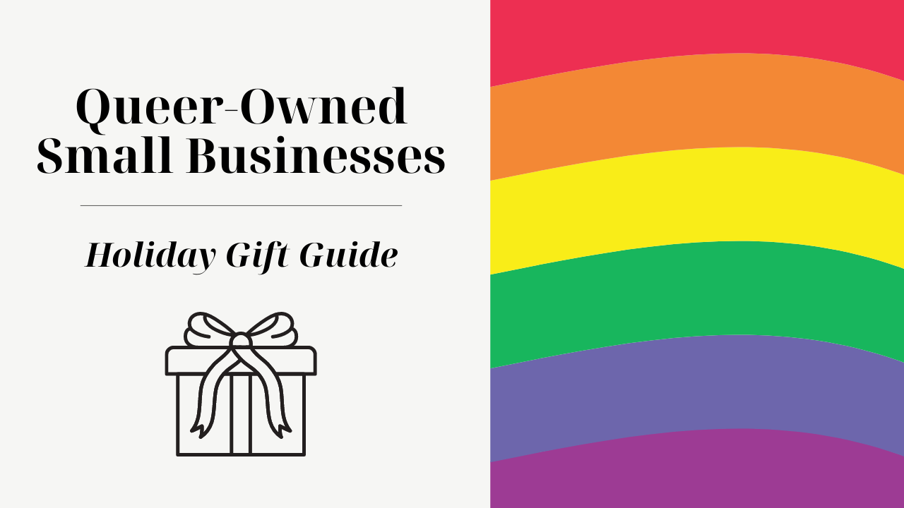Queer-Owned Small Businesses - Holiday Gift Guide