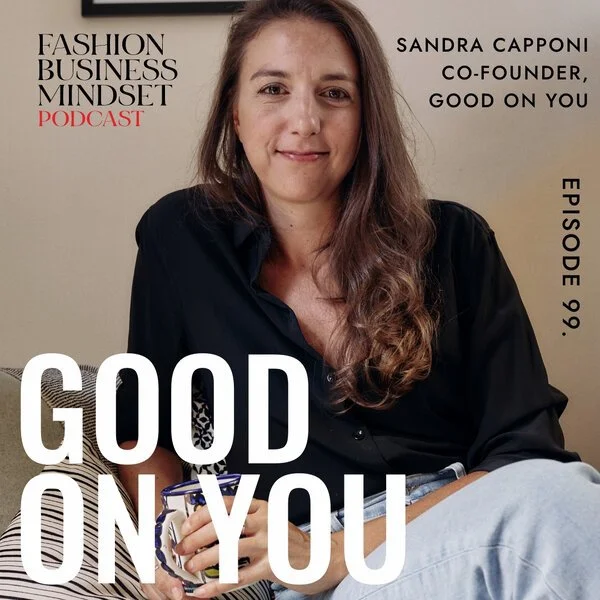 Fashion Business Mindset - Episode 99 Good On You co founder 