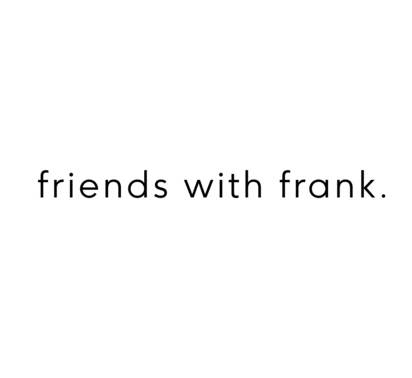 Friends with Frank