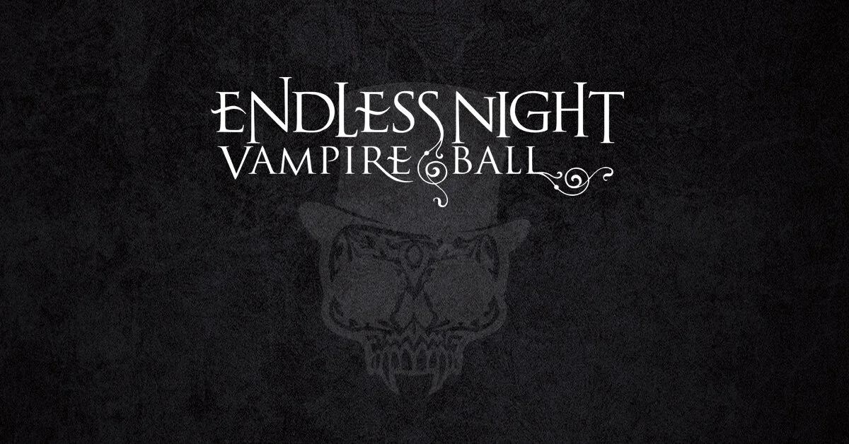 Endless Night 2020 events roll over to 2021!  Virtual Vampire Ball on Halloween weekend 2020!