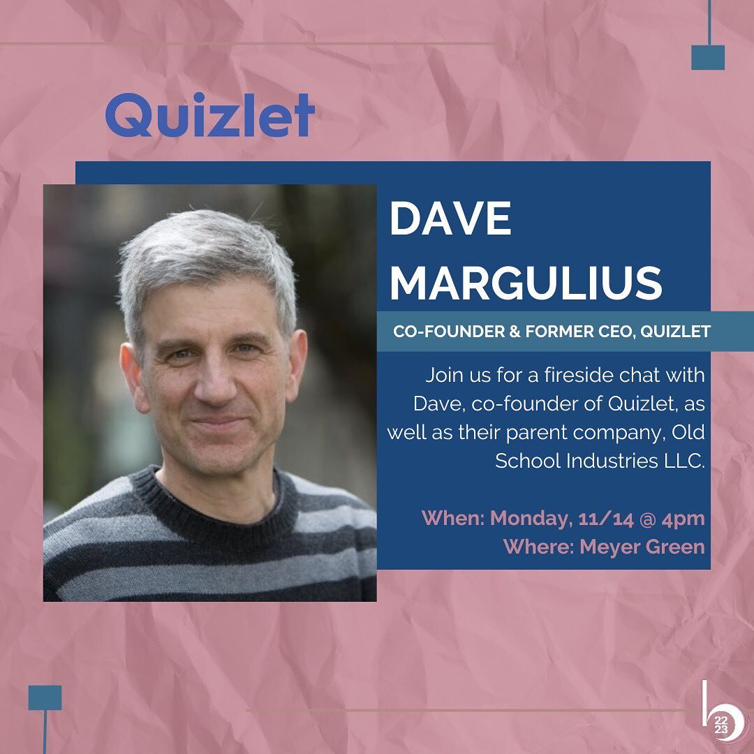 Join us on Monday at 4pm for a talk and Q&amp;A with Dave Margulius. Dave Margulius co-founded Quizlet in 2007 and served as CEO during its formative years, helping establish the company as both a unicorn and a staple in everyday education. Prior to 