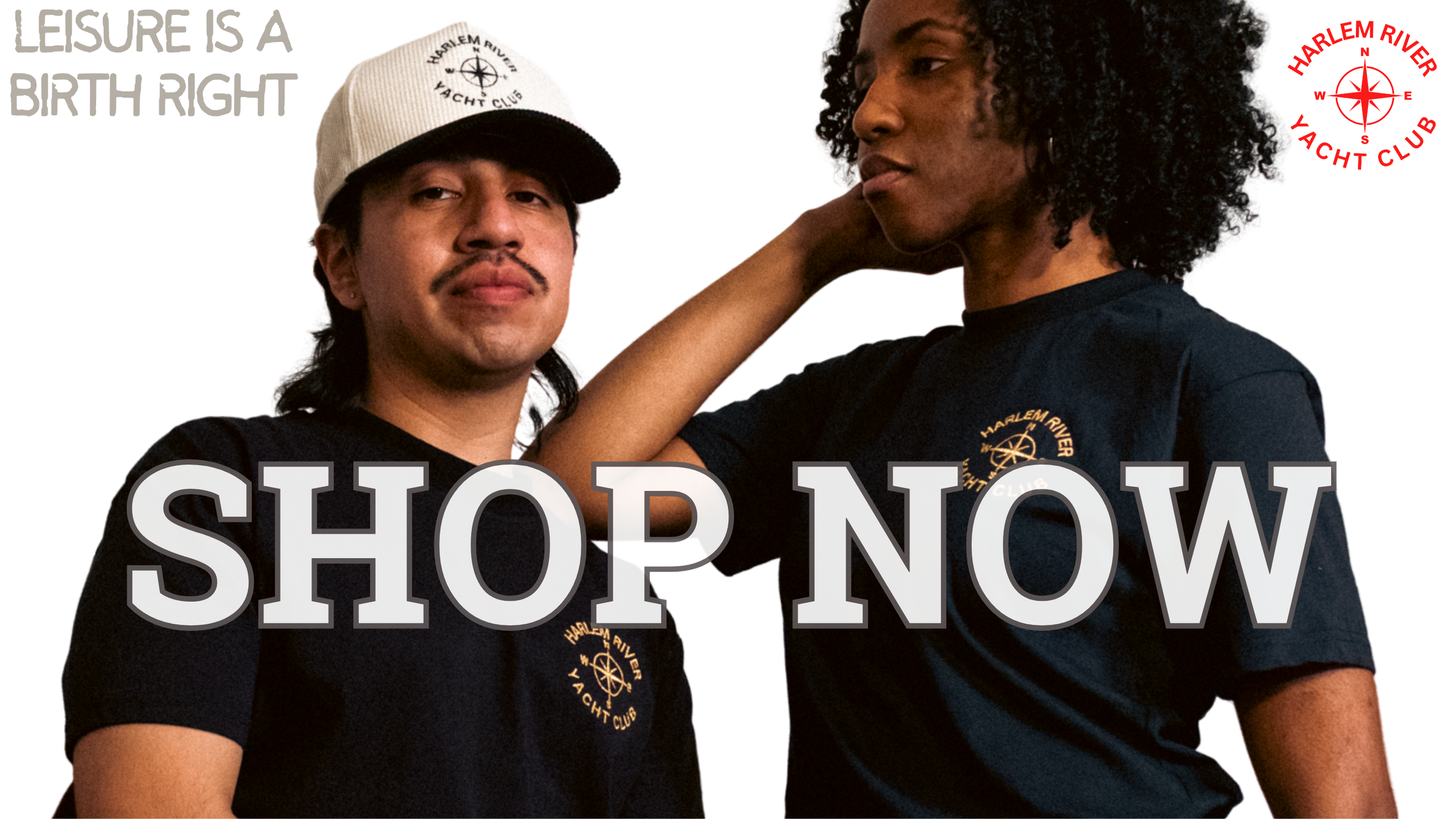 Two people in Harlem River Yacht Club t-shirts posing for a photo with a text overlay that reads 'LEISURE IS A BIRTH RIGHT' and a call-to-action 'SHOP NOW.'