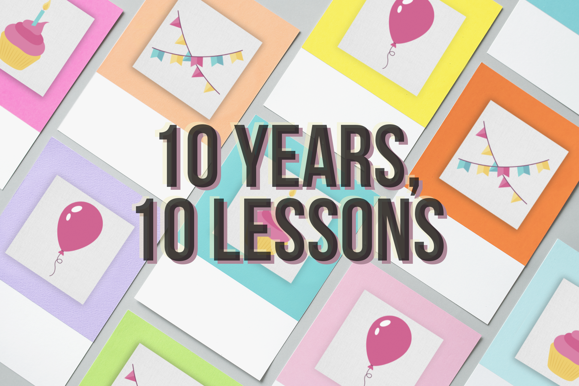 10 Years 10 Lessons Blog Banner.png