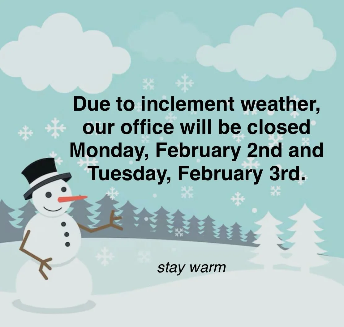 Due to the inclement weather, our office will be closed Monday and Tuesday, 02/02/2026 - 02/03/2026, to keep our patients and staff safe. Thank you for your kindness and understanding. We hope you and your loved ones have a beautiful and safe snow da