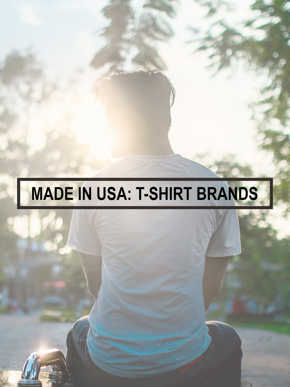 Made In USA: 7 American Made T-Shirt Brands for the Modern Minimalist —  Minimalist Guy