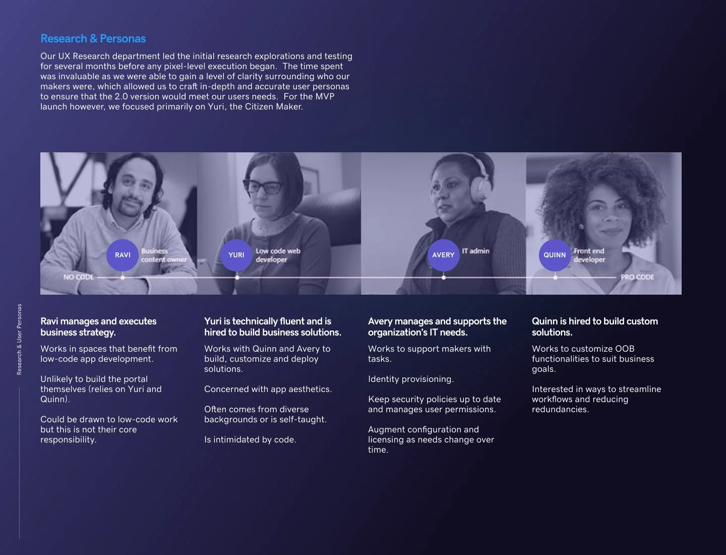 Research & Personas We were fortunate to have an entire research arm that we could lean on and collaborate with through the entire design process. The initial UX research explorations were conducted for several months before any pixel-level