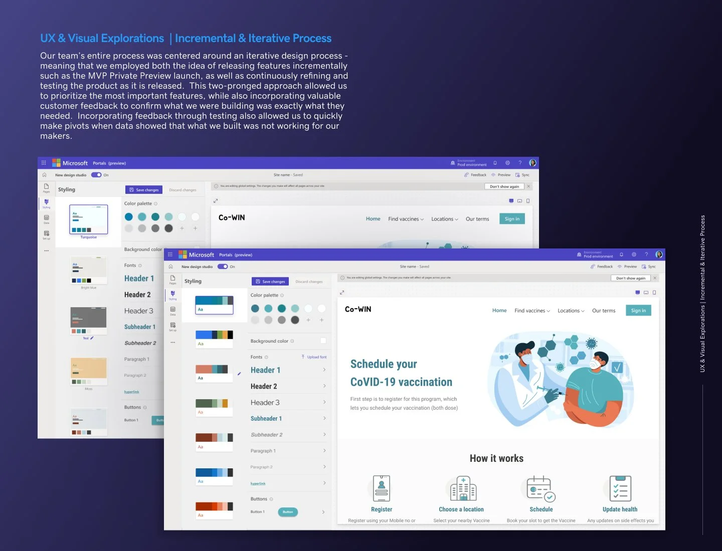 Incremental & Iterative Process Our team’s entire process was centered around an iterative design process - meaning that we employed both the idea of releasing features incrementally such as the MVP Private Preview launch, as well as continuo
