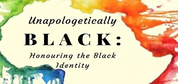 ‘Unapologetically BLACK’: Honouring the Black Identity