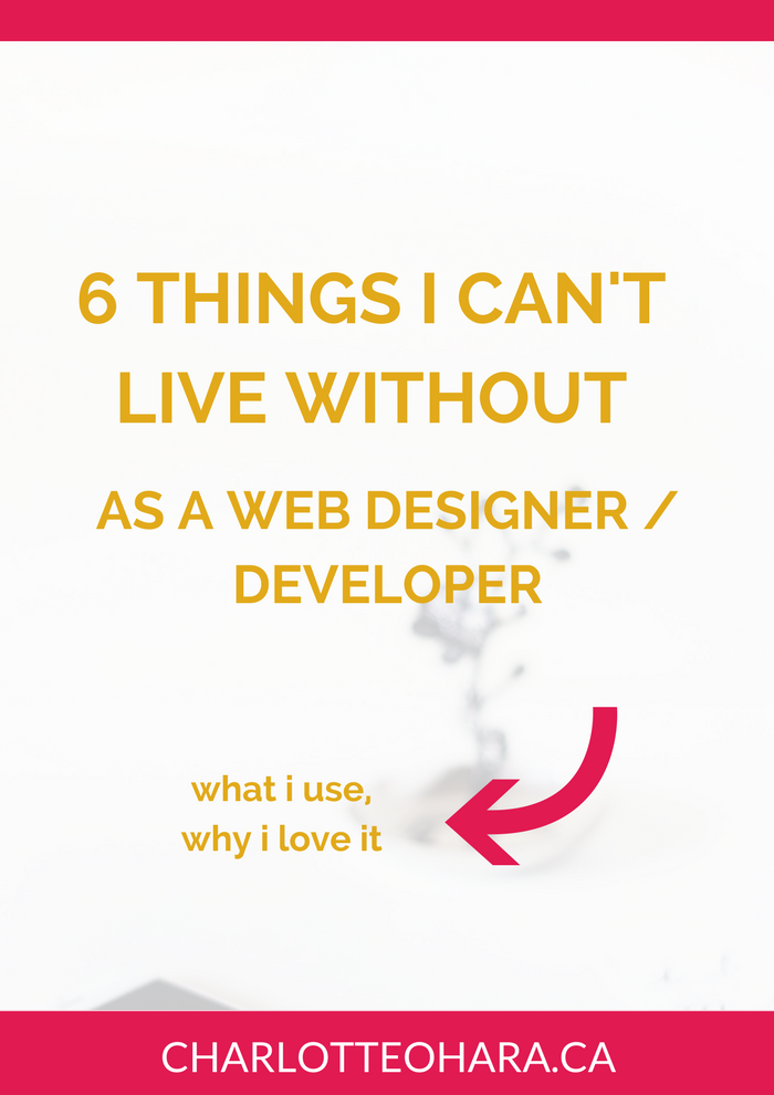 6 things I can't live without as a web designer/developer