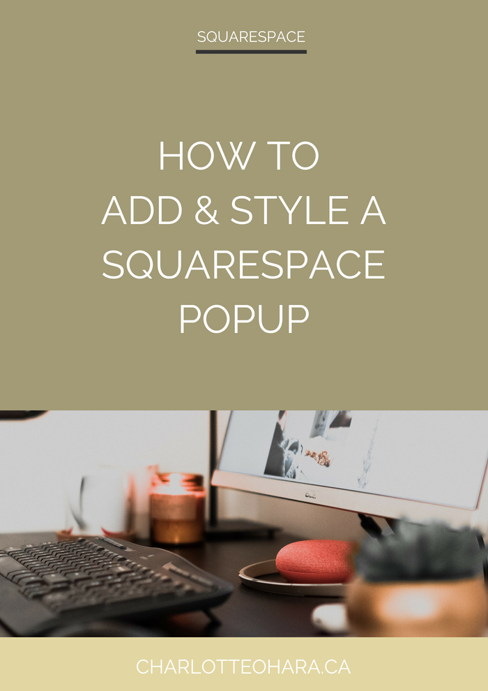 kollidere Velkendt hypotese How to add and style a popup on your Squarespace website - video tutorial —  Charlotte O'Hara