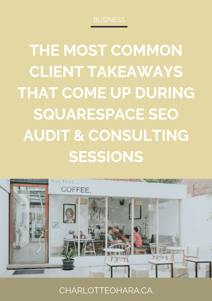 The most common client takeaways that come up during my Squarespace SEO Audit & Consulting Sessions