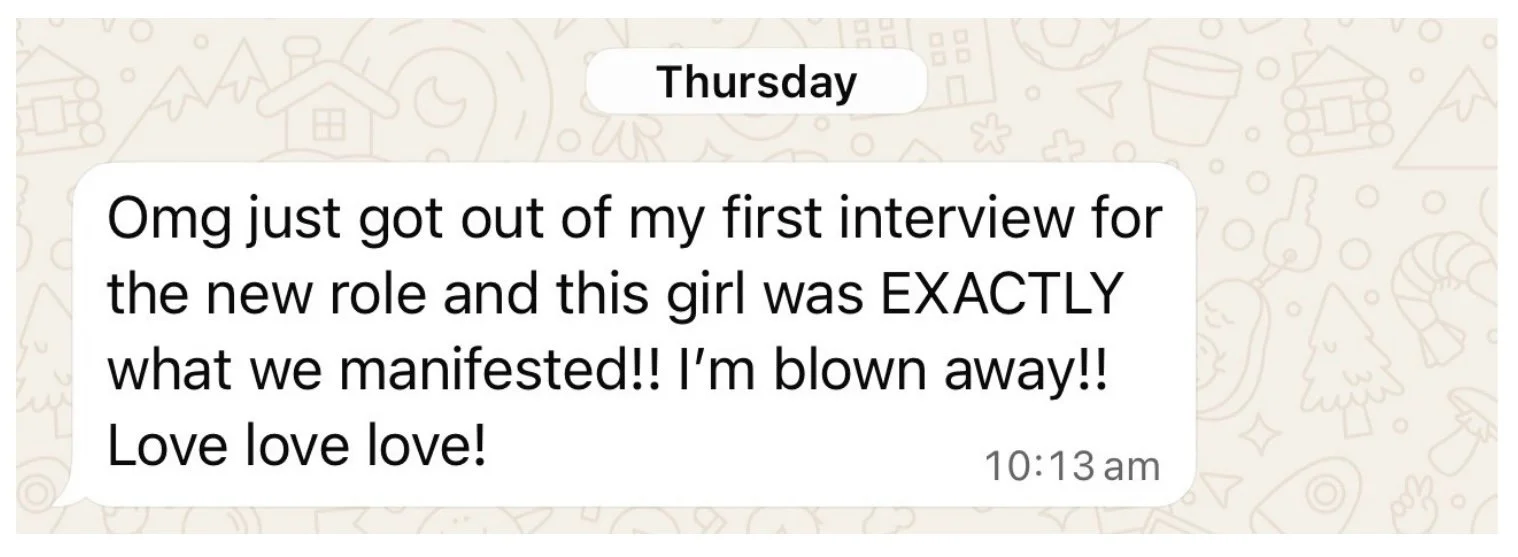Message from a private coaching client sharing that she came out of her first interview for a new hire and the candidate was exactly what they had manifested together