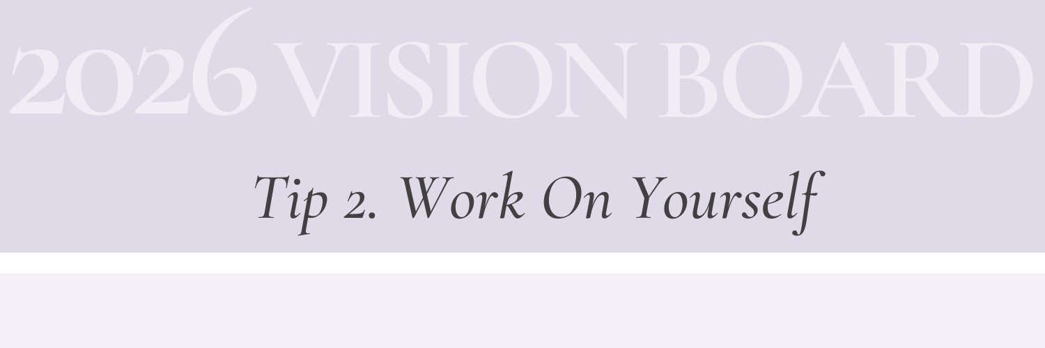 Tip 2 section header for a 2026 vision board guide: Work on Yourself