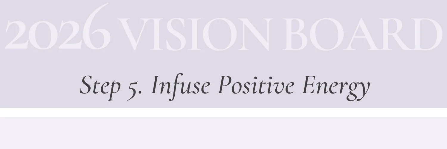 Step 5 section header for a 2026 vision board guide: Infuse Positive Energy