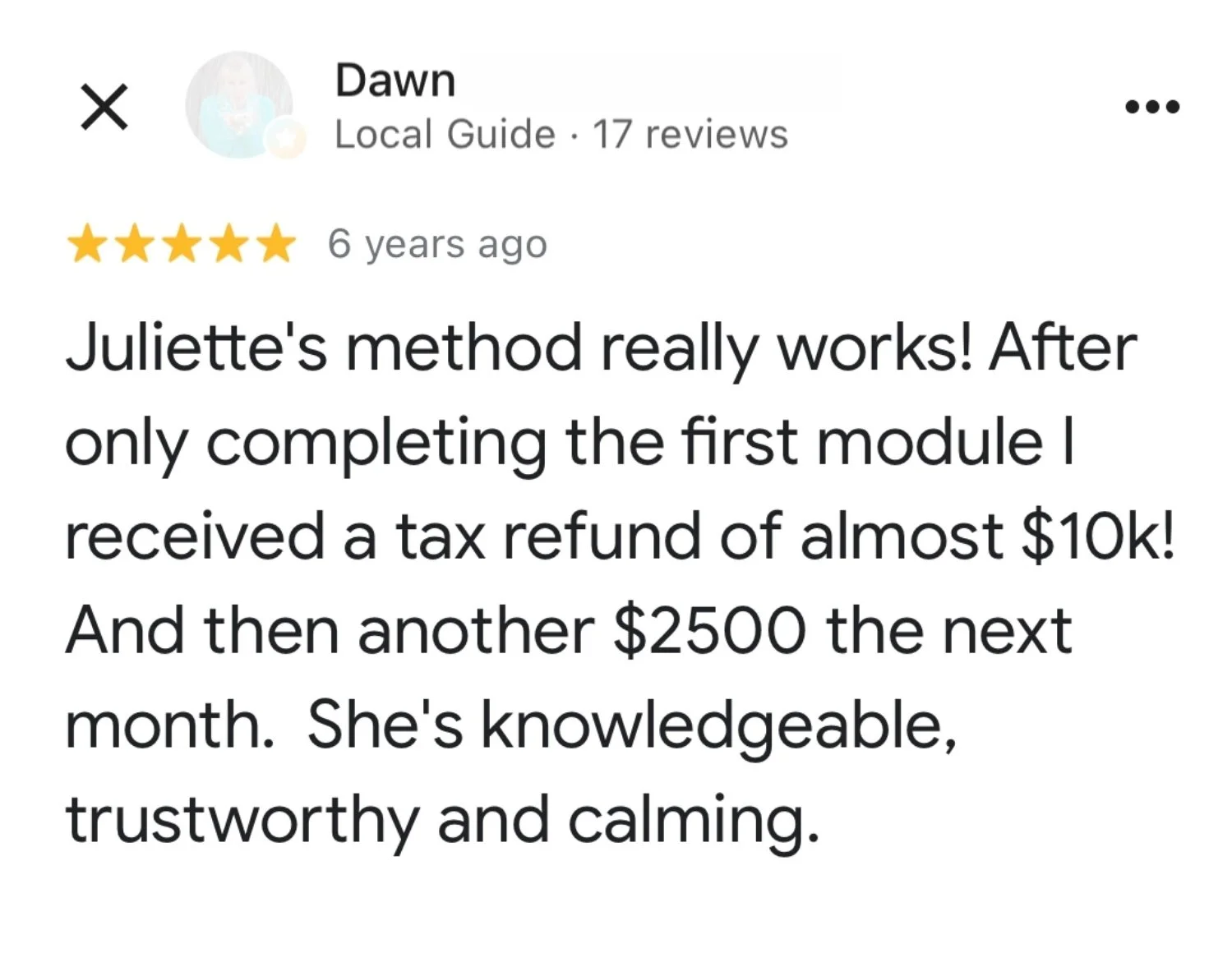 Google review from Dawn describing how after only completing the first module she received a tax refund of almost $10,000, followed by another $2,500 the next month