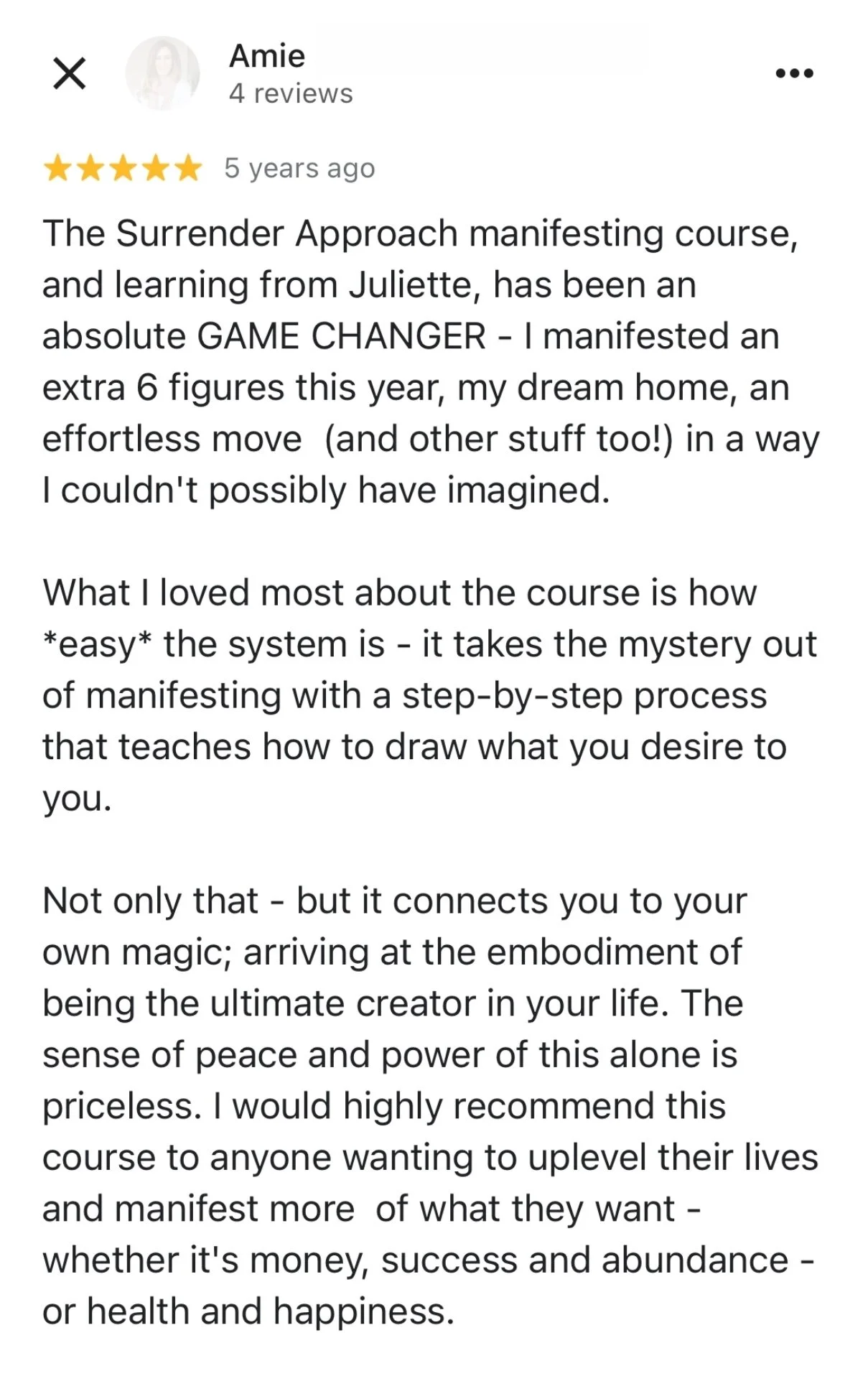 Google review from Amie describing how The Surrender Approach has been a game changer, manifesting an extra six figures, her dream home, and an effortless move in a way she couldn't have imagined