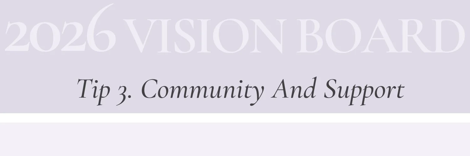 Tip 3 section header for a 2026 vision board guide: Community and Support