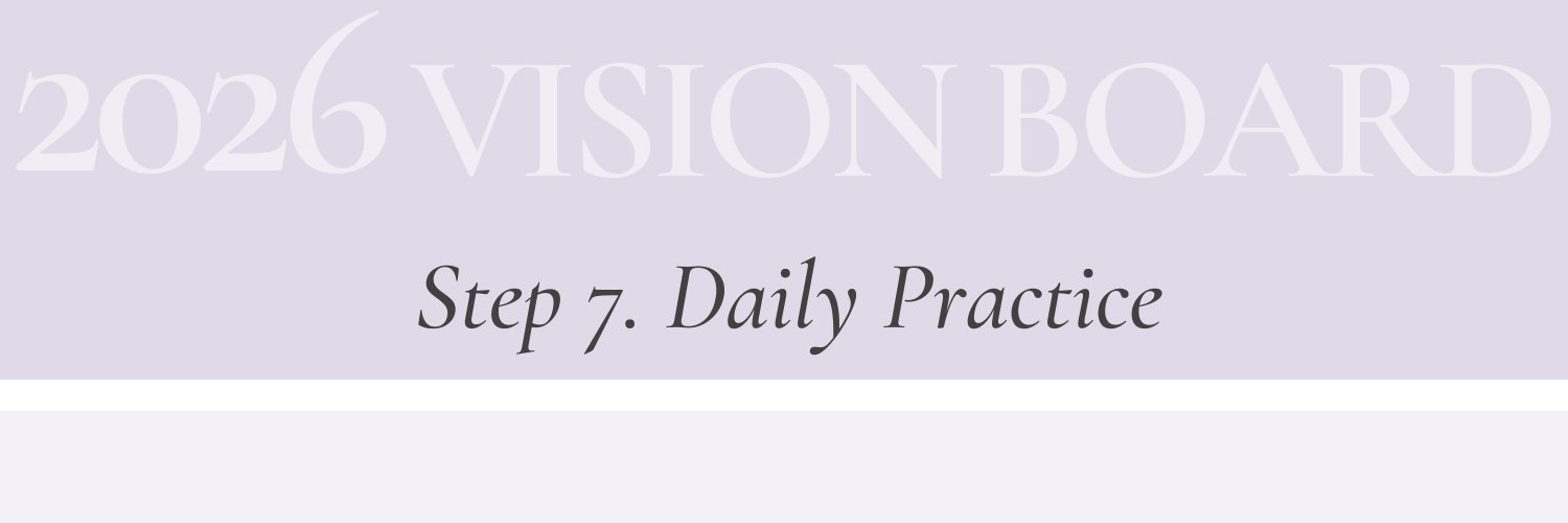 Step 7 section header for a 2026 vision board guide: Daily Practice