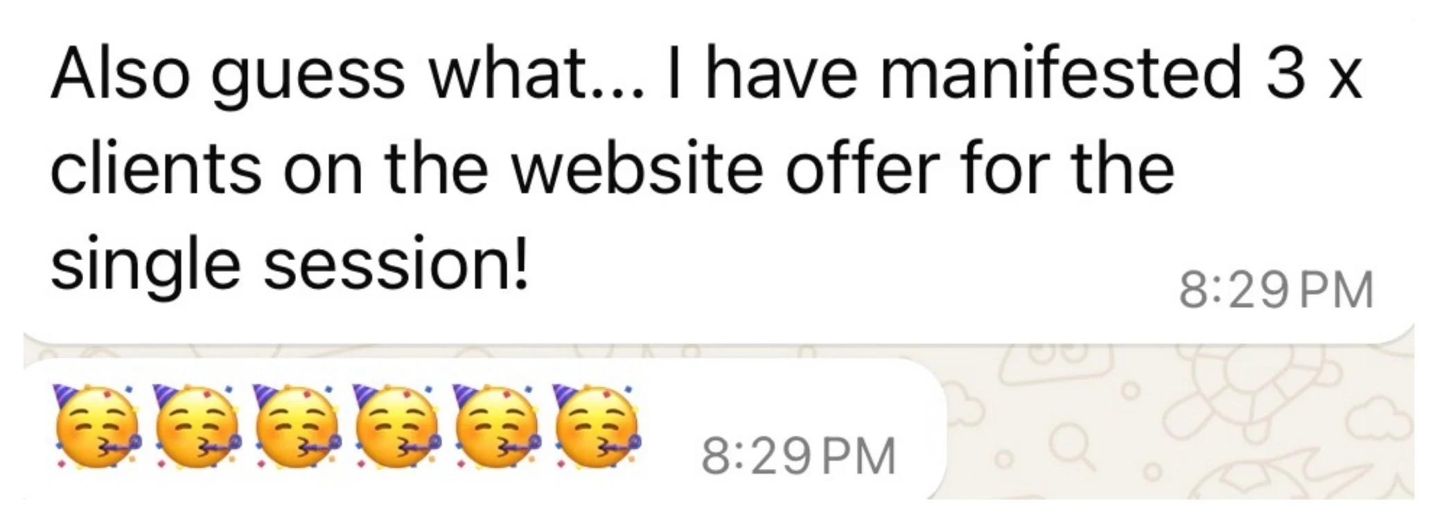 Message from a private coaching client celebrating her manifesting clients result, manifesting 3 clients on her single session website offer, through private coaching and The Surrender Approach with manifestation coach Juliette Kristine