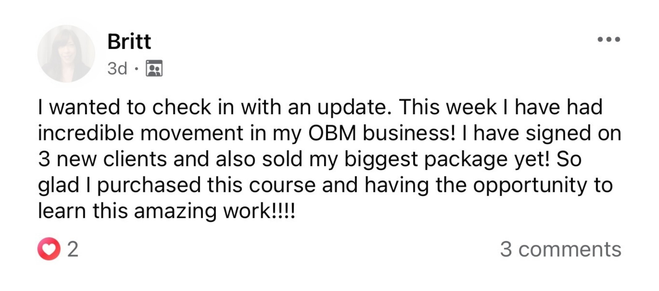 Facebook post from Britt Carron, a Surrender Approach student, describing her manifesting clients result, signing 3 new clients and selling her biggest package yet in the same week, after purchasing Juliette Kristine's course