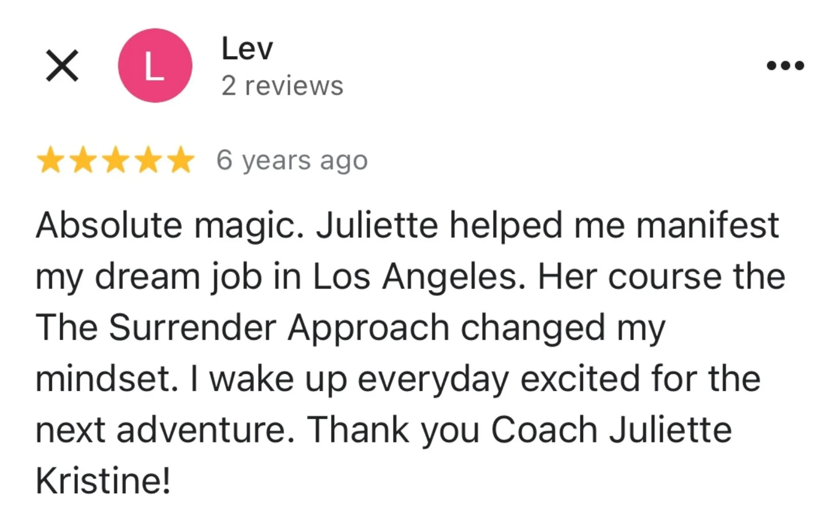 Google review from Lev, a Surrender Approach student, describing how Juliette Kristine helped him manifest his dream job in Los Angeles, waking up excited for the next adventure every day since