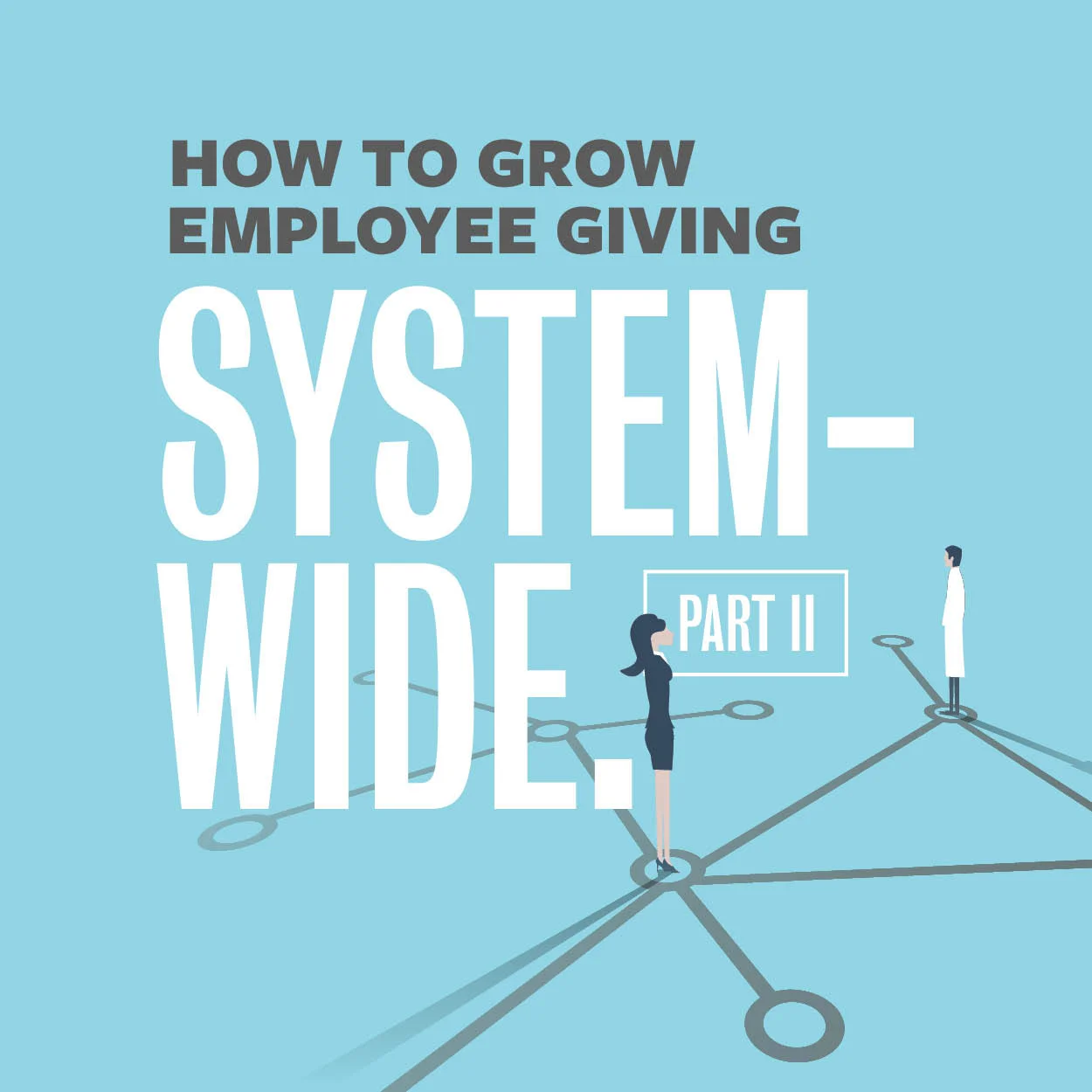 How to Grow Employee Giving Systemwide (Part II)