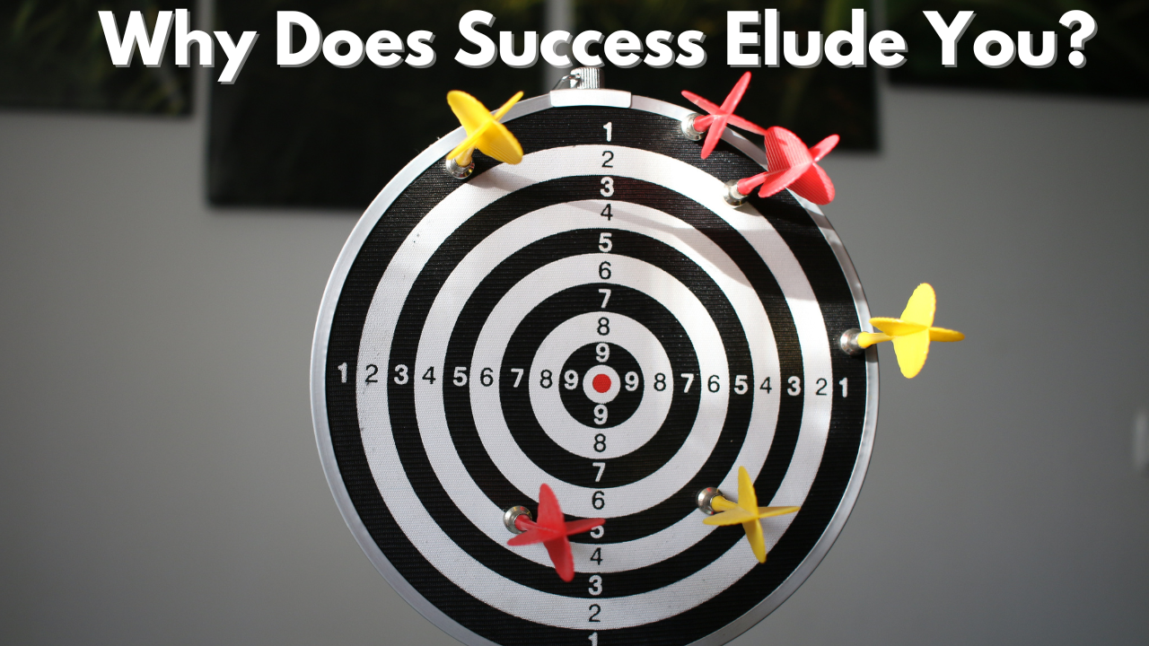 Why Does Success Elude You? Consider These Top 11 Reasons