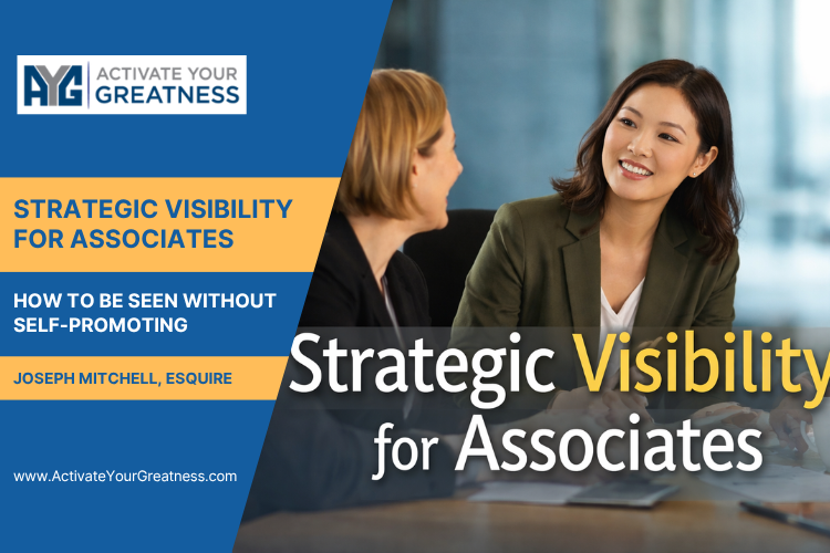Strategic visibility for associates: how to be seen without self-promoting
