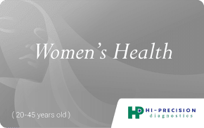 Hi-Precision Women's Health Silver Package One-time use health package for women age 20-45 that includes routine and specialized tests to asses the risk of heart disease, screen for diabetes, and evaluate thyroid and liver functions ₱2580