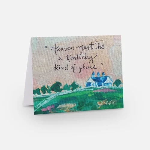"Heaven must be a Kentucky kind of place" Notecards