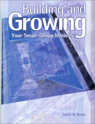 Building and Growing Your Small-Group Ministry
