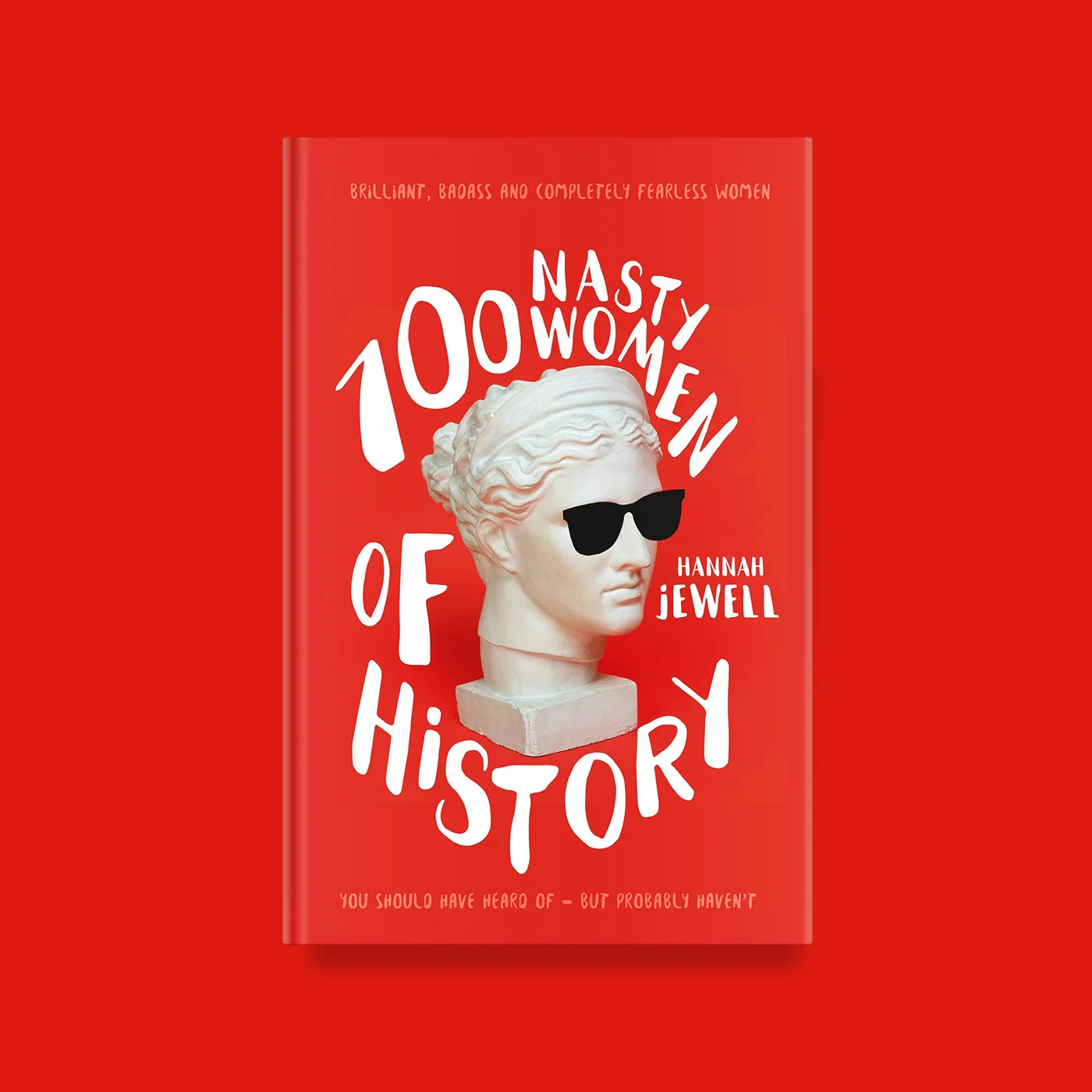 Final cover design for BuzzFeed writer Hannah Jewell's upcoming book 100 Nasty Women of History (Hodder & Stoughton 2017)