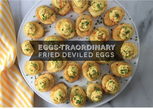 March 29, 2018 - Eggs-traordinary Fried Deviled Eggs? Yes!