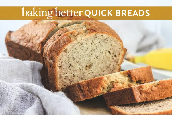 September 26, 2019 - Baking Better Quick Breads