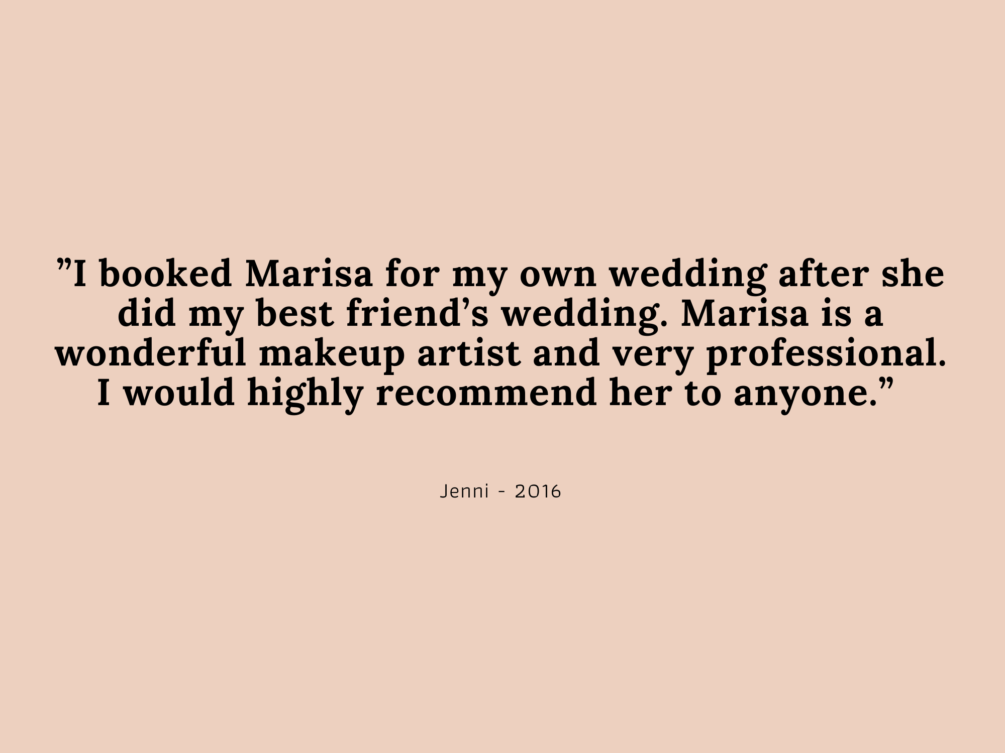 Copy of Copy of “I booked Marisa for my bridal, bridesmaids and mother of the bride make up after she had recently done a couple of my friends’ wedding make ups which were beautiful! We were all so pleased with our m-3.png