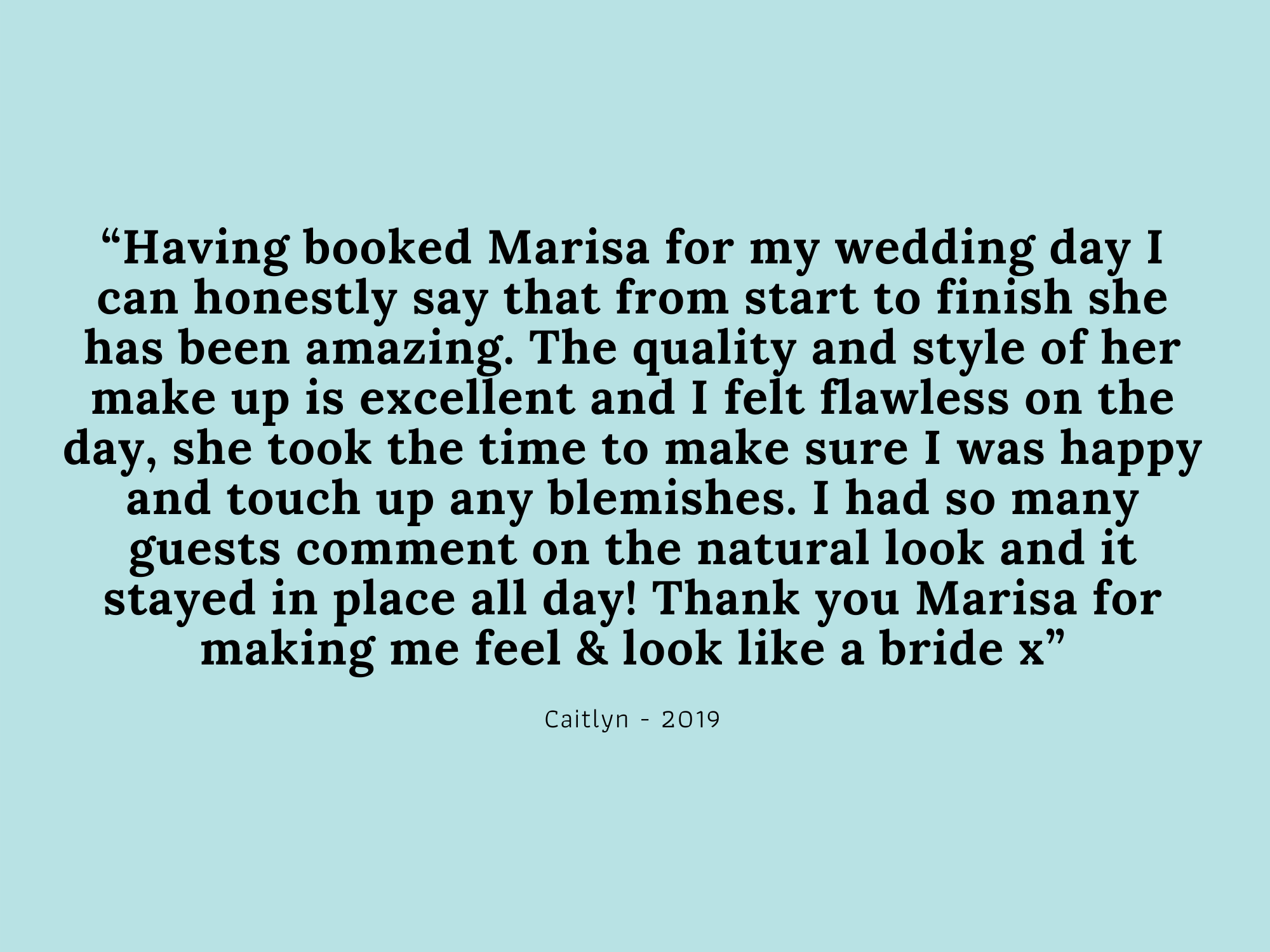 Copy of Copy of Copy of “I booked Marisa for my bridal, bridesmaids and mother of the bride make up after she had recently done a couple of my friends’ wedding make ups which were beautiful! We were all so pleased wi-5.png
