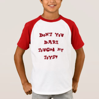 dont_you_dare_touch_my_toys_t_shirt-r1a240bfd4e264c1598499d9de766945d_65o3c_324.jpg