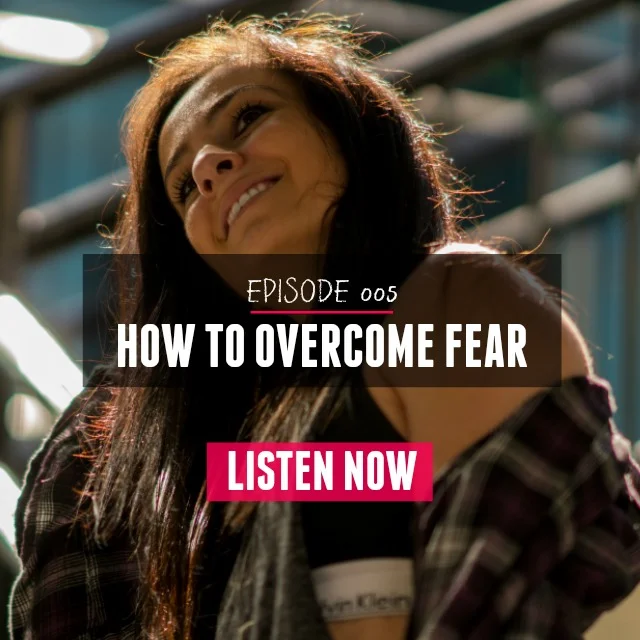 005: How To Overcome Fear