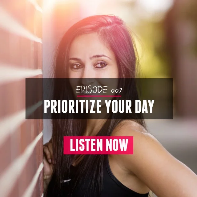 007: Prioritize Your Day