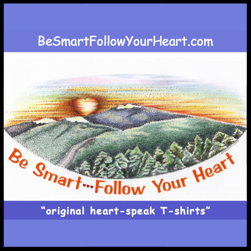 BE SMART FOLLOW YOUR HEART