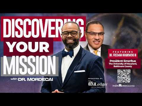 Discovering Your Mission w/ Dr. Mordecai (Special Guest - Dr. Freeman Hrabowski III)
