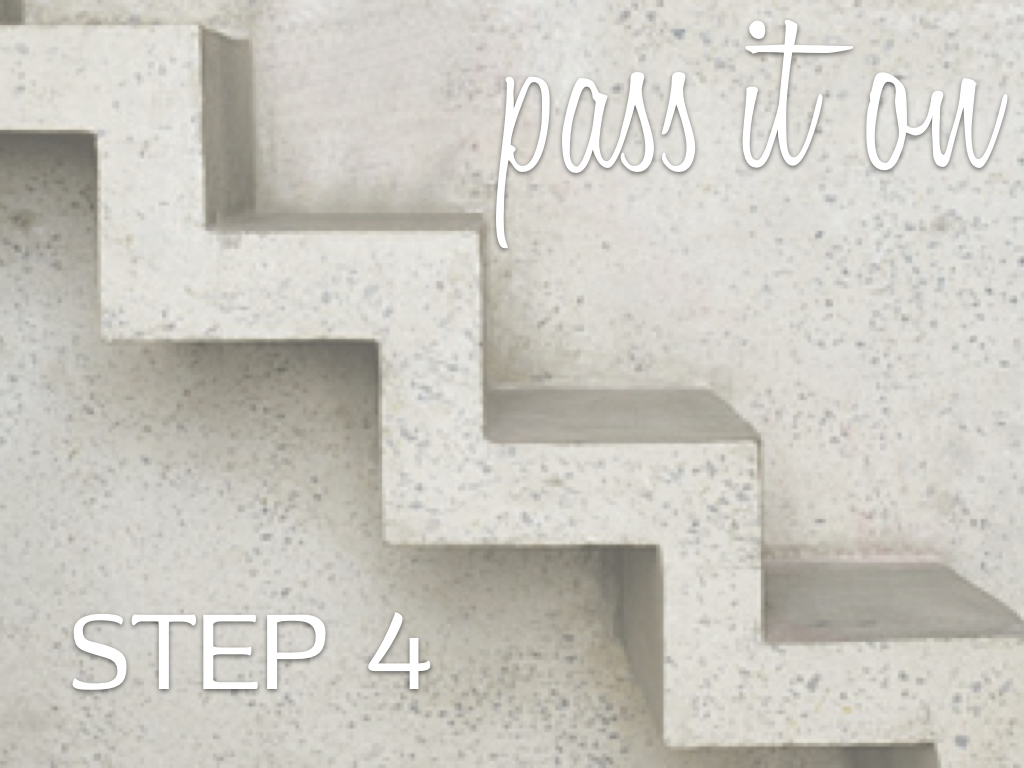 Step 4: Pass it on