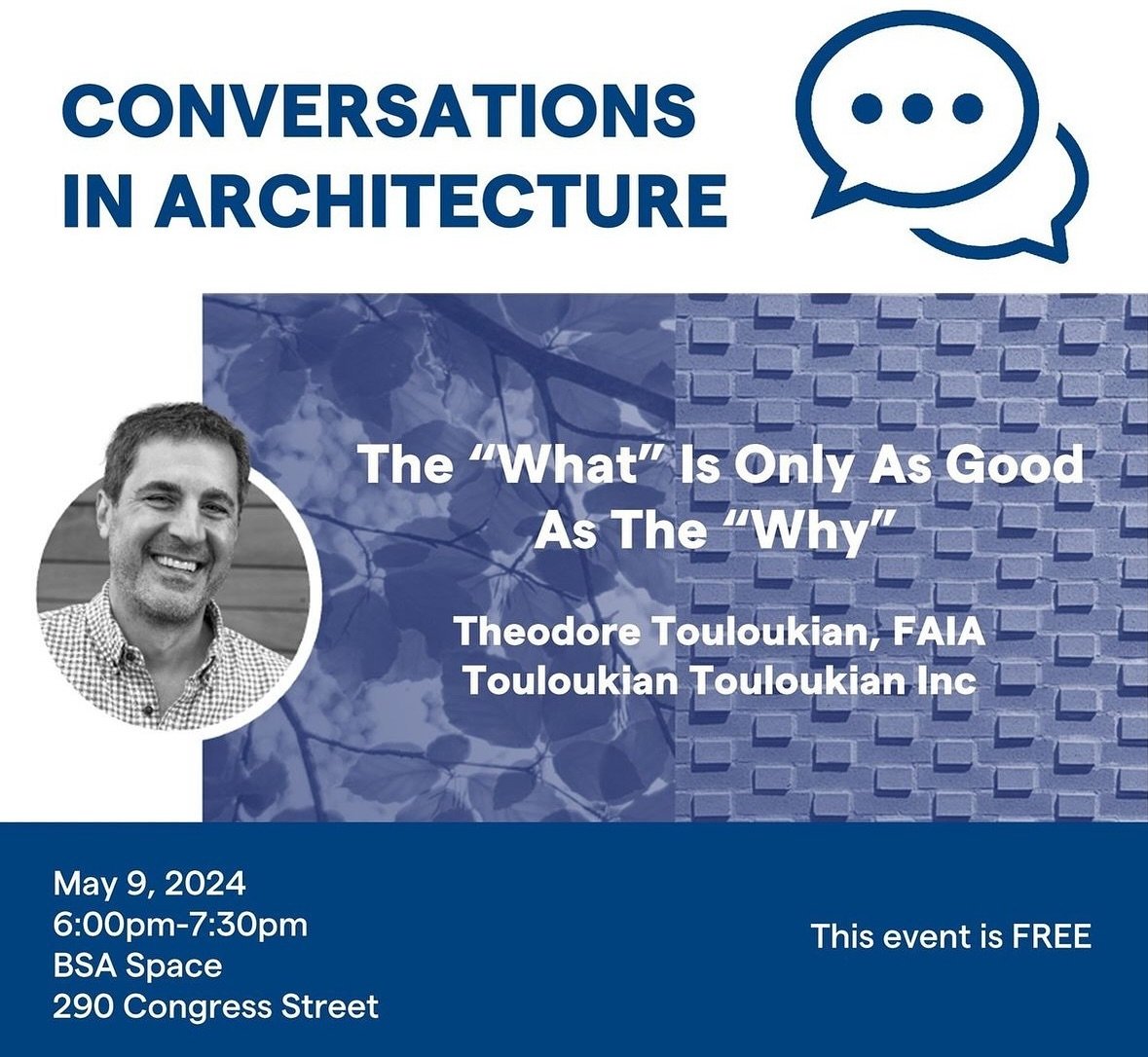As a part of the BSA&rsquo;s Conversations in Architecture series, Ted will be giving a lecture entitled:

The &ldquo;What&rdquo; is Only As Good As The &ldquo;Why&rdquo;

Join us from 6:00pm-7:30pm next Thursday, May 9th at the BSA Space (290 Congre