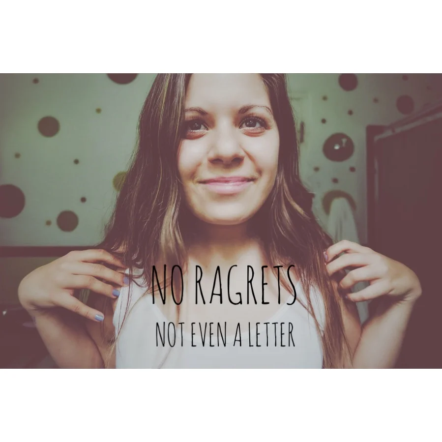 No Ragrets, Not Even A Letter 