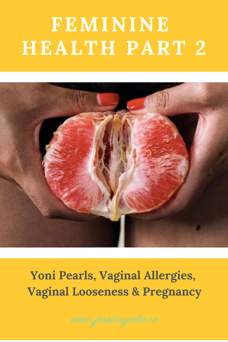 Feminine Health Part 2 Yoni Pearls, Vaginal Allergies and Looseness, Pregnancy — SunKissOrganics pic picture