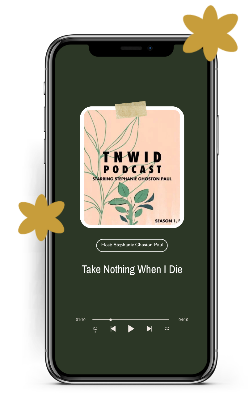 A smartphone displaying a podcast episode from 'TNWID PODCAST' hosted by Stephanie Ghoston Paul, titled 'Take Nothing When I Die', with a play progress bar showing 1 minute and 10 seconds elapsed.