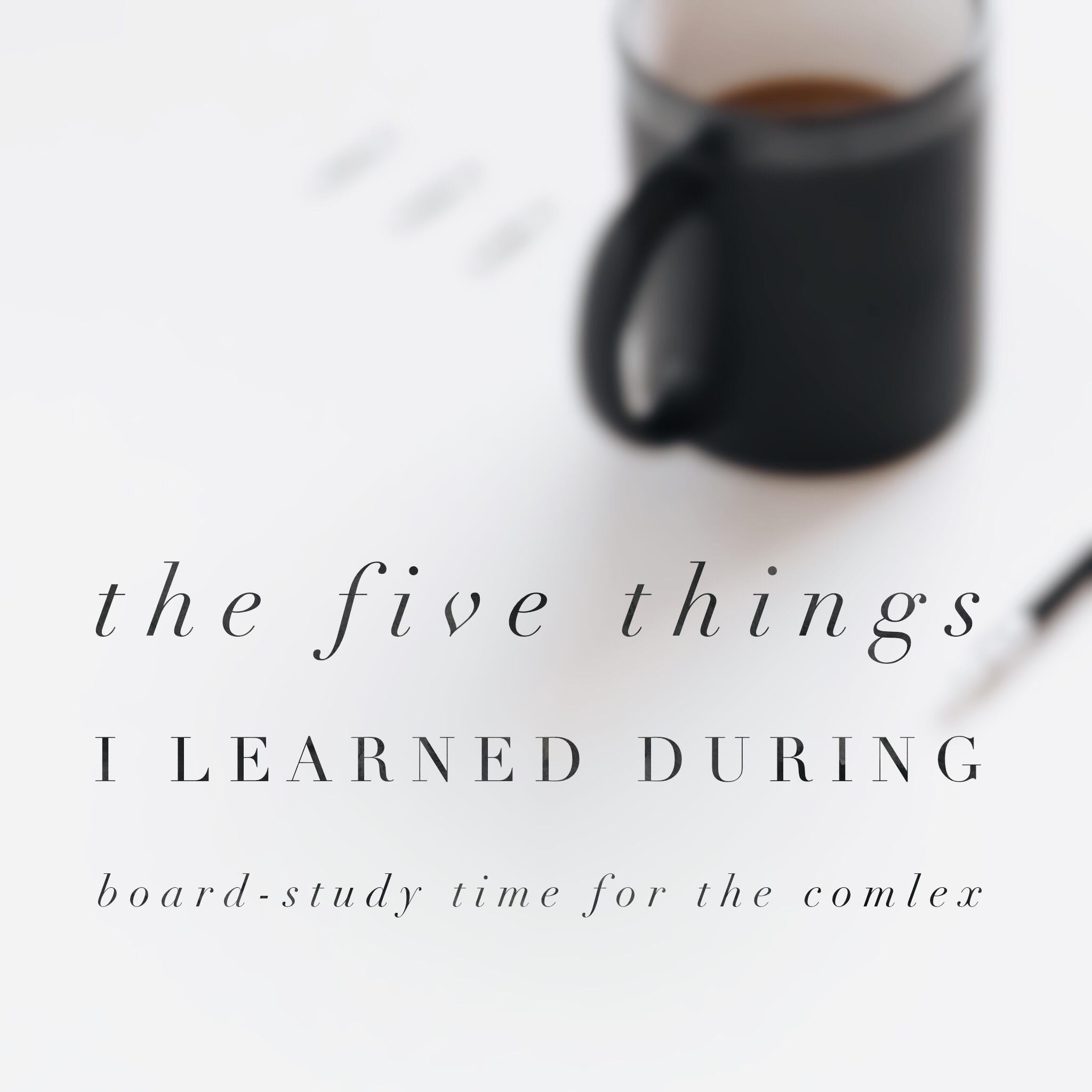 the five things I learned during board-study time for the COMLEX