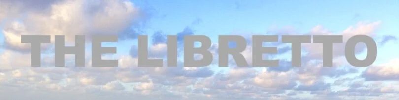THE LIBRETTO - from Songs for Truth and Social Harmony