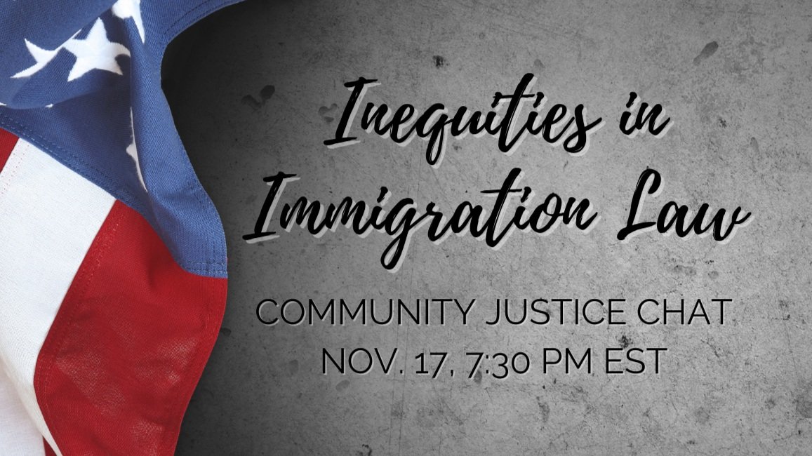 Community Justice Chat: Inequities in Immigration Law